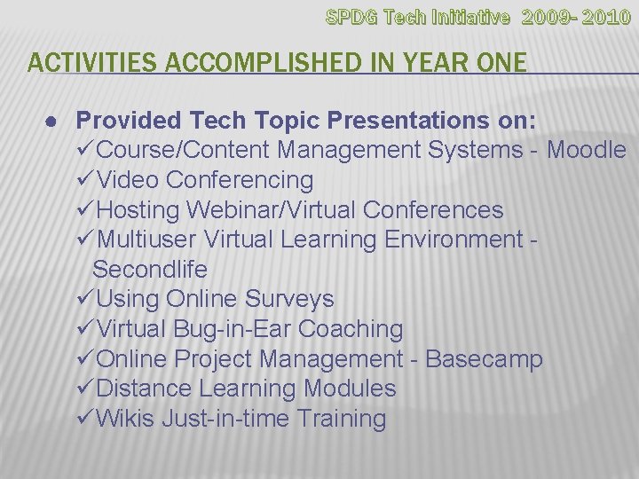 SPDG Tech Initiative 2009 - 2010 ACTIVITIES ACCOMPLISHED IN YEAR ONE ● Provided Tech
