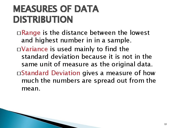 MEASURES OF DATA DISTRIBUTION � Range is the distance between the lowest and highest