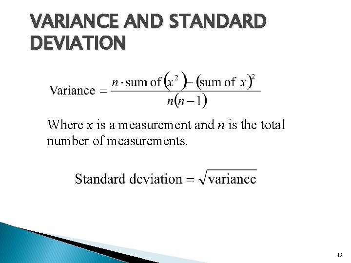 VARIANCE AND STANDARD DEVIATION Where x is a measurement and n is the total