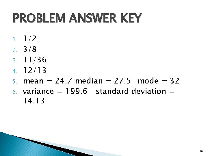 PROBLEM ANSWER KEY 1. 2. 3. 4. 5. 6. 1/2 3/8 11/36 12/13 mean