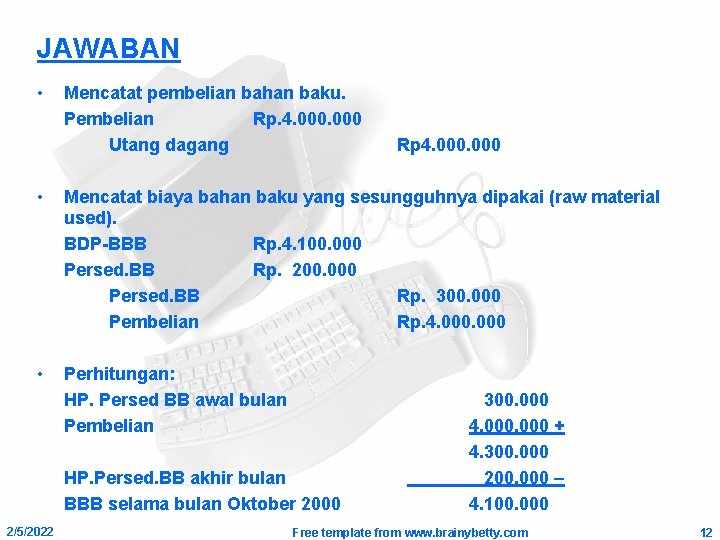 JAWABAN • Mencatat pembelian bahan baku. Pembelian Rp. 4. 000 Utang dagang Rp 4.