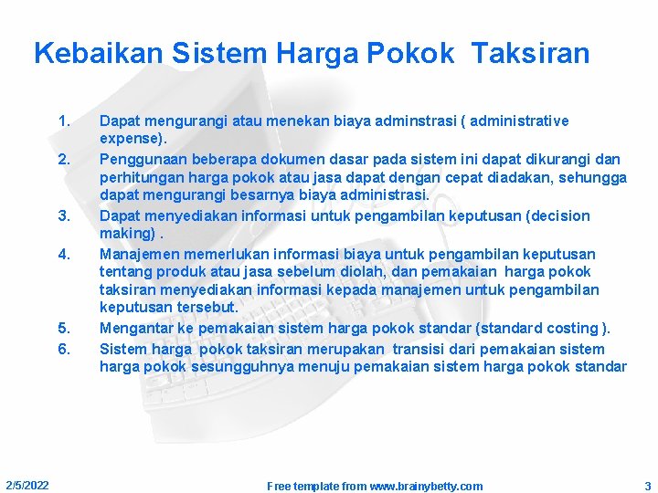 Kebaikan Sistem Harga Pokok Taksiran 1. 2. 3. 4. 5. 6. 2/5/2022 Dapat mengurangi