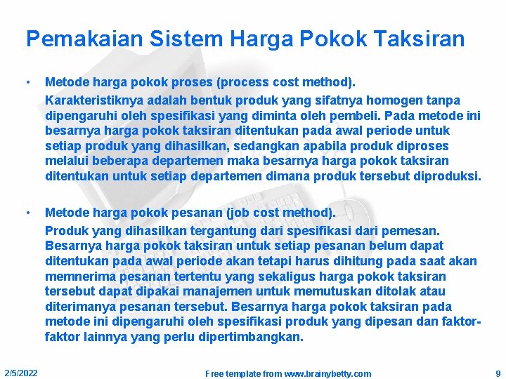 Pemakaian Sistem Harga Pokok Taksiran • Metode harga pokok proses (process cost method). Karakteristiknya