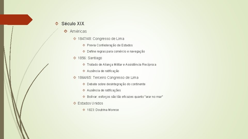  Século XIX Américas 1847/48: Congresso de Lima Previa Confederação de Estados Define regras