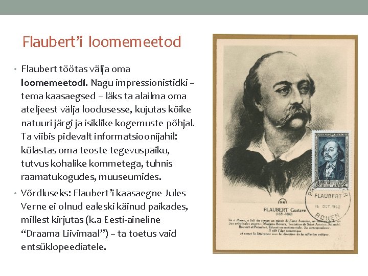 Flaubert’i loomemeetod • Flaubert töötas välja oma loomemeetodi. Nagu impressionistidki – tema kaasaegsed –