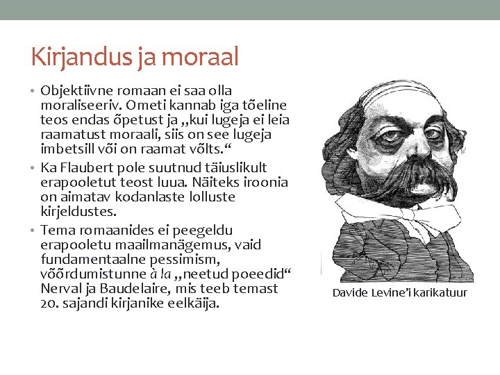 Kirjandus ja moraal • Objektiivne romaan ei saa olla moraliseeriv. Ometi kannab iga tõeline