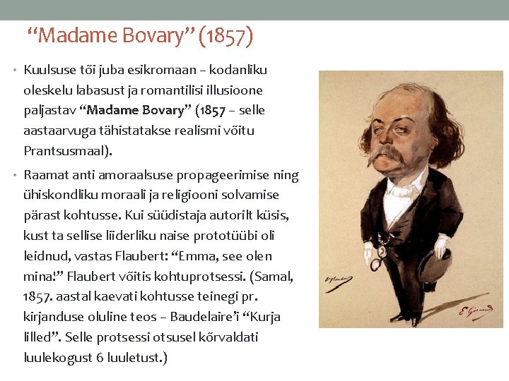 “Madame Bovary” (1857) • Kuulsuse tõi juba esikromaan – kodanliku oleskelu labasust ja romantilisi