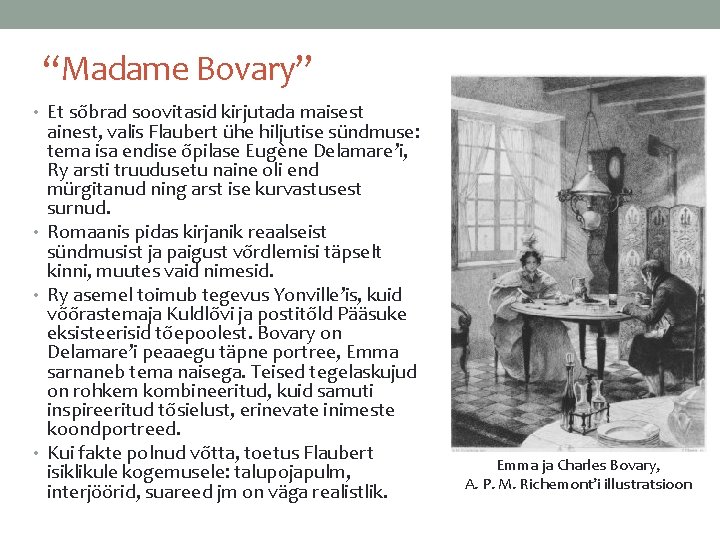 “Madame Bovary” • Et sõbrad soovitasid kirjutada maisest ainest, valis Flaubert ühe hiljutise sündmuse: