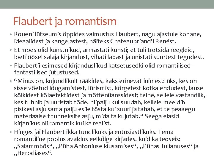 Flaubert ja romantism • Roueni lütseumis õppides vaimustus Flaubert, nagu ajastule kohane, • •