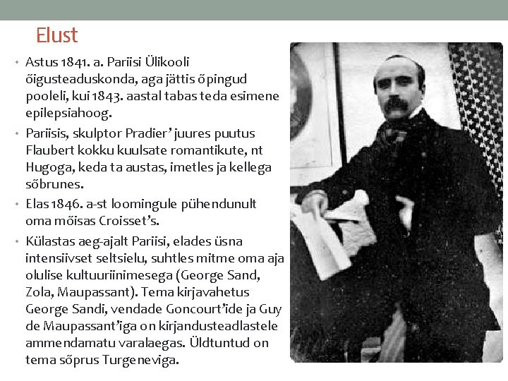 Elust • Astus 1841. a. Pariisi Ülikooli õigusteaduskonda, aga jättis õpingud pooleli, kui 1843.