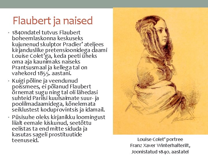 Flaubert ja naised • 1840 ndatel tutvus Flaubert boheemlaskonna keskuseks kujunenud skulptor Pradier’ ateljees