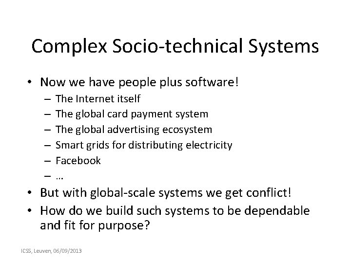 Complex Socio-technical Systems • Now we have people plus software! – – – The