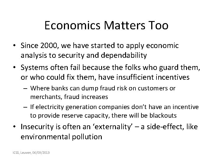 Economics Matters Too • Since 2000, we have started to apply economic analysis to