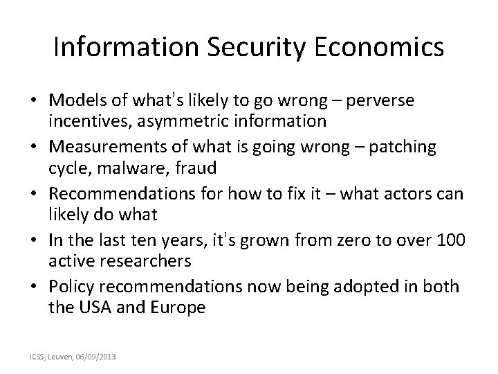 Information Security Economics • Models of what’s likely to go wrong – perverse incentives,