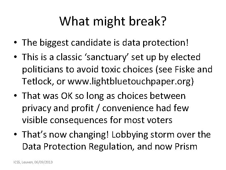 What might break? • The biggest candidate is data protection! • This is a