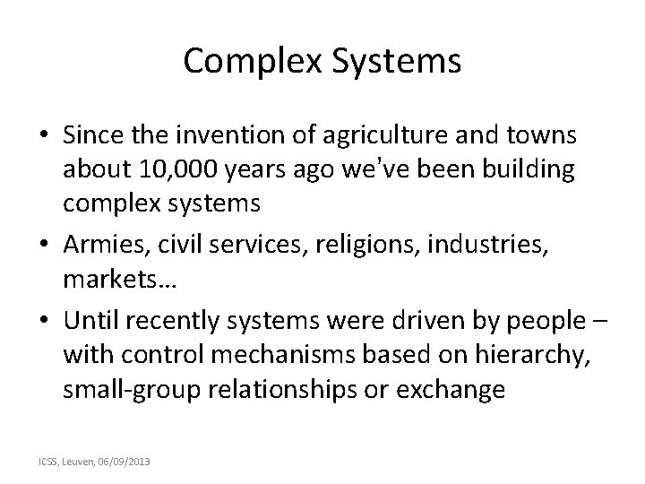 Complex Systems • Since the invention of agriculture and towns about 10, 000 years