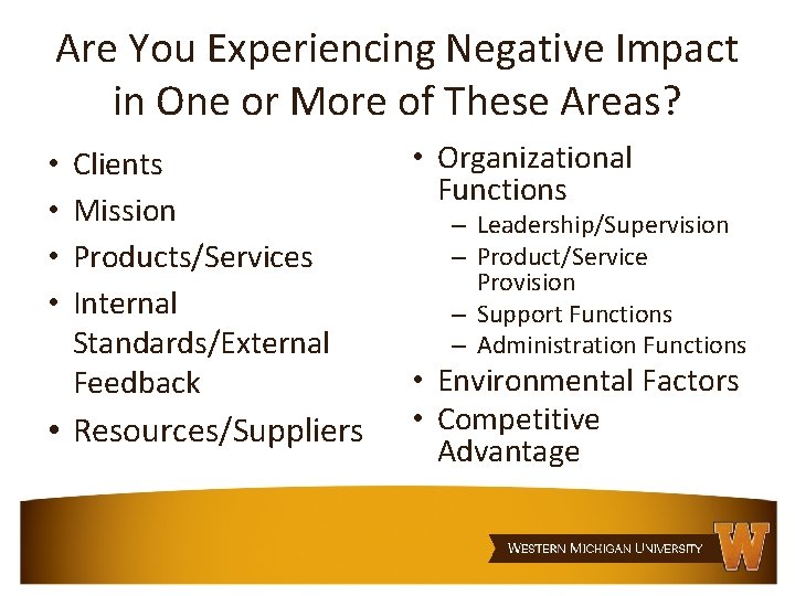 Are You Experiencing Negative Impact in One or More of These Areas? • •