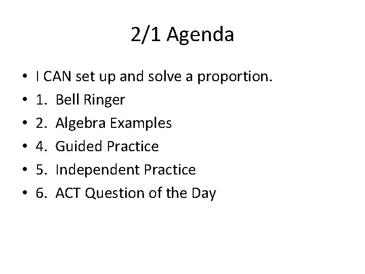 2/1 Agenda • • • I CAN set up and solve a proportion. 1.