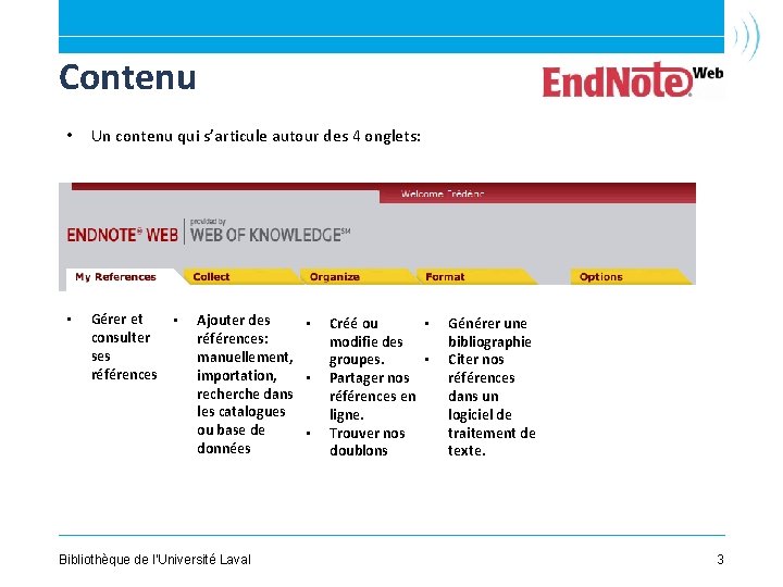 Contenu • Un contenu qui s’articule autour des 4 onglets: • Gérer et •