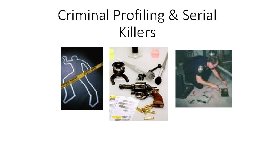 Criminal Profiling & Serial Killers 
