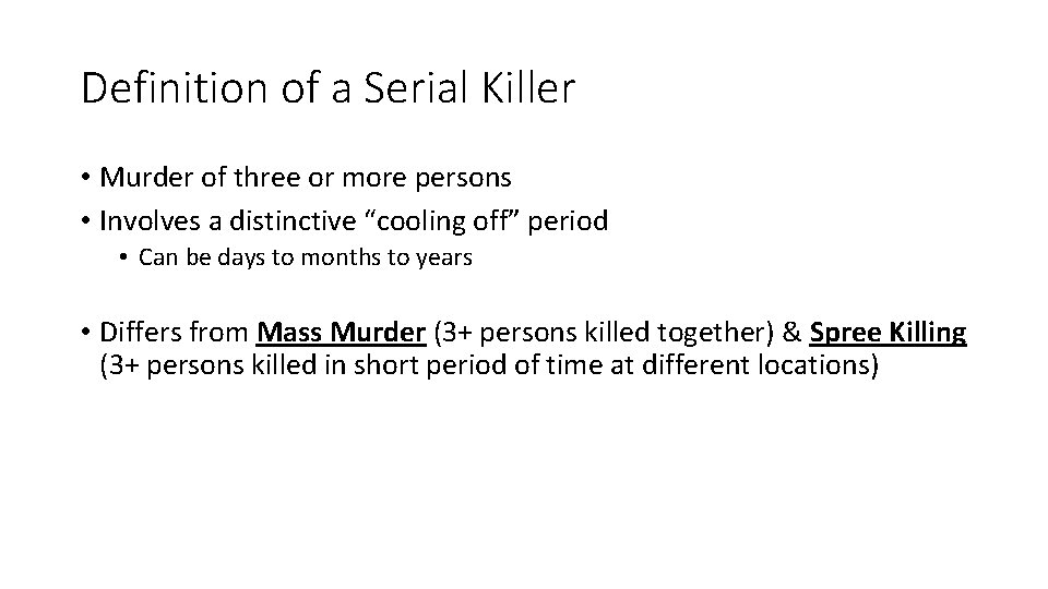 Definition of a Serial Killer • Murder of three or more persons • Involves