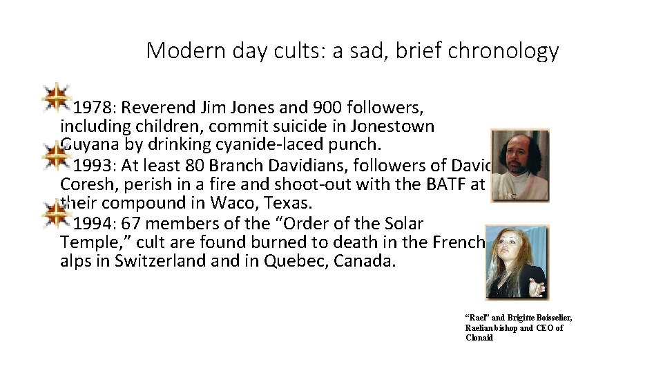Modern day cults: a sad, brief chronology 1978: Reverend Jim Jones and 900 followers,