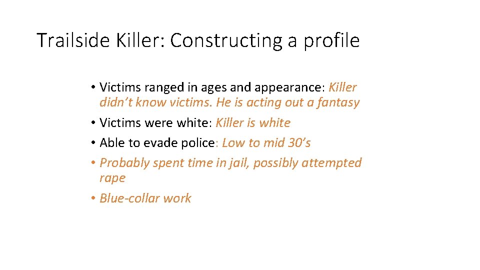 Trailside Killer: Constructing a profile • Victims ranged in ages and appearance: Killer didn’t