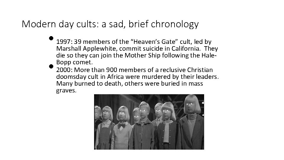 Modern day cults: a sad, brief chronology • 1997: 39 members of the “Heaven’s