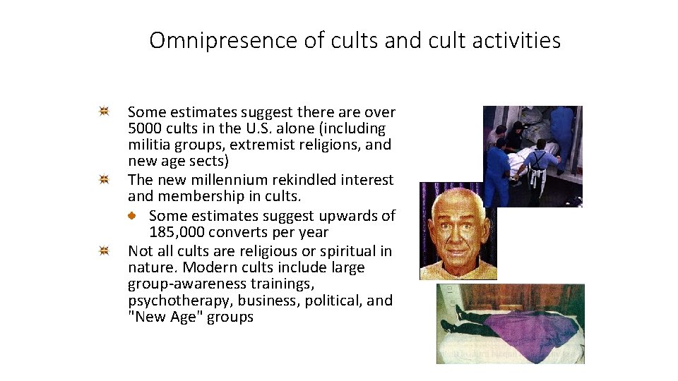 Omnipresence of cults and cult activities Some estimates suggest there are over 5000 cults