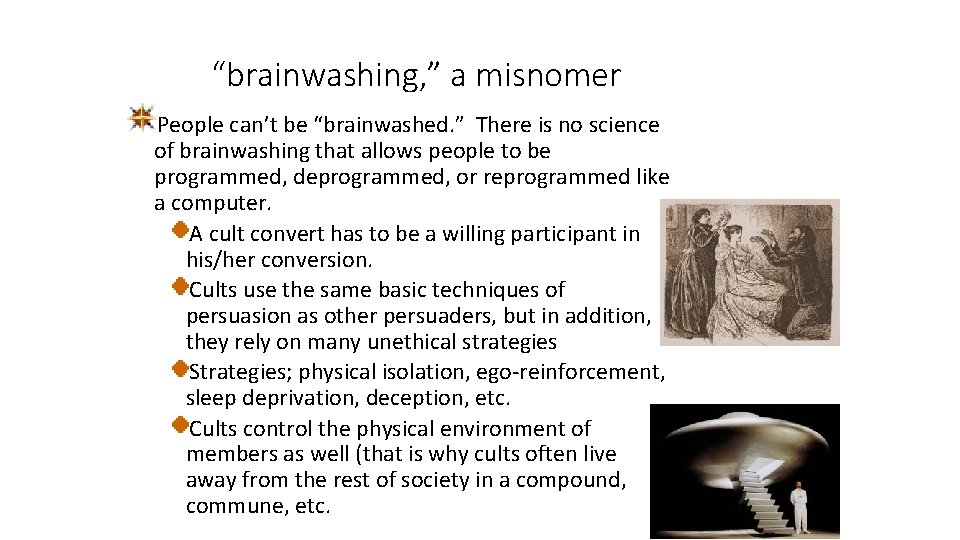 “brainwashing, ” a misnomer People can’t be “brainwashed. ” There is no science of