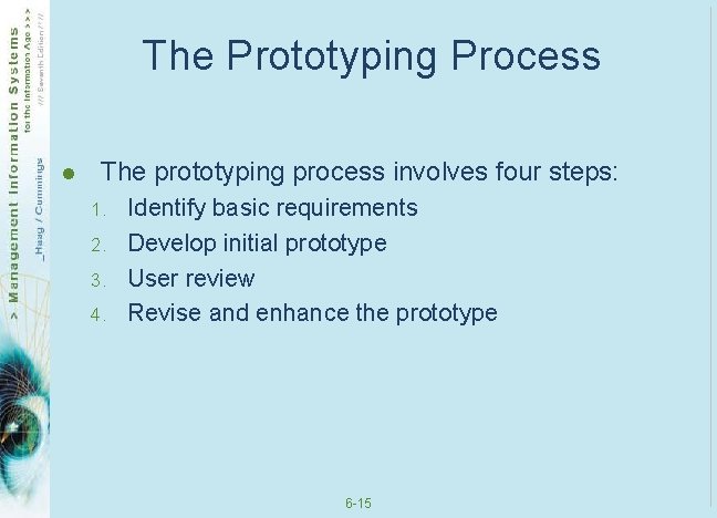 The Prototyping Process l The prototyping process involves four steps: 1. 2. 3. 4.