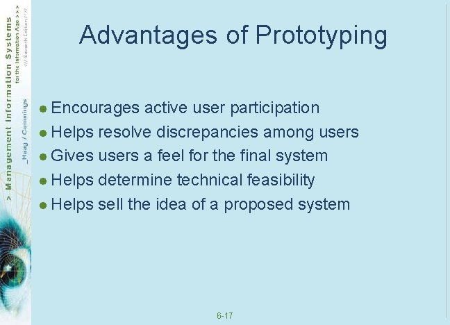 Advantages of Prototyping l Encourages active user participation l Helps resolve discrepancies among users