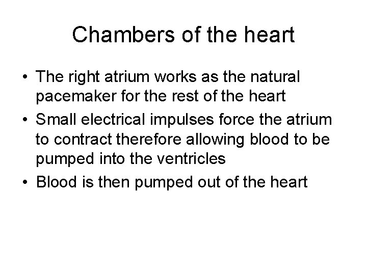 Chambers of the heart • The right atrium works as the natural pacemaker for Chambers of the heart • The right atrium works as the natural pacemaker for