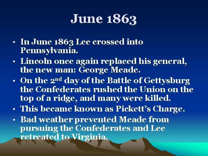 June 1863 • In June 1863 Lee crossed into Pennsylvania. • Lincoln once again