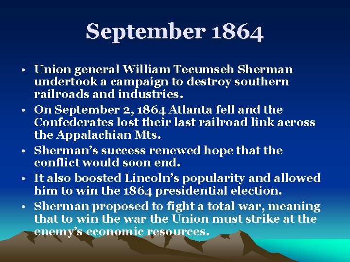 September 1864 • Union general William Tecumseh Sherman undertook a campaign to destroy southern