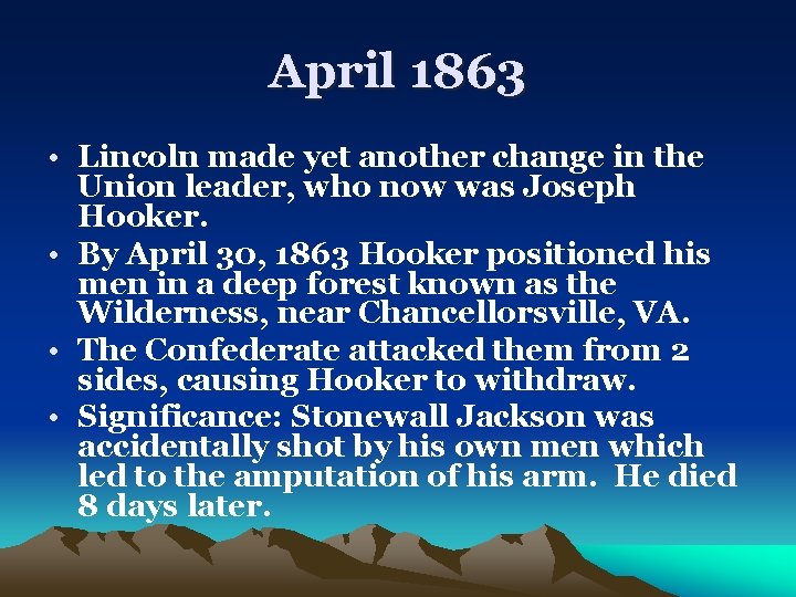 April 1863 • Lincoln made yet another change in the Union leader, who now