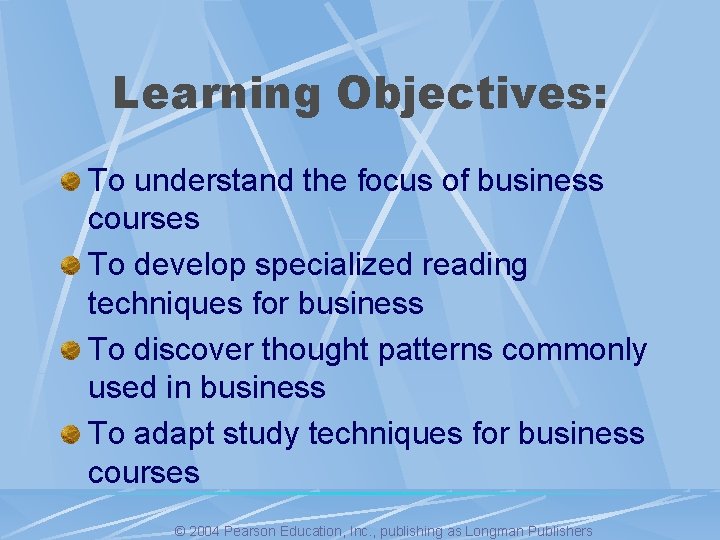 Learning Objectives: To understand the focus of business courses To develop specialized reading techniques