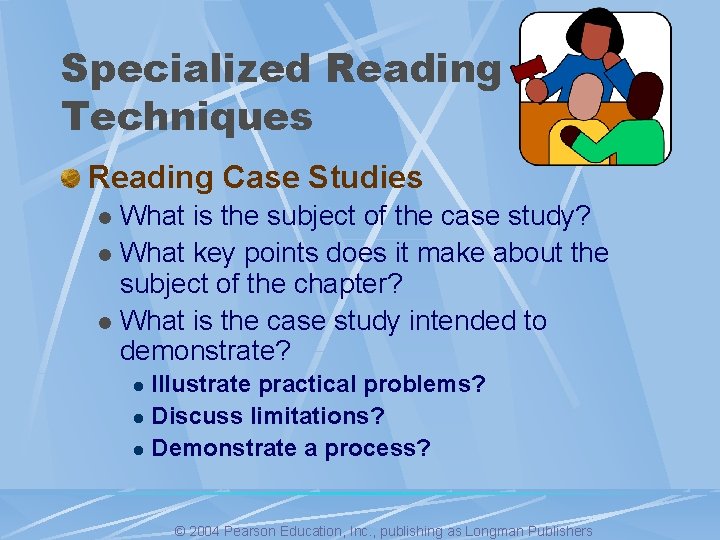 Specialized Reading Techniques Reading Case Studies What is the subject of the case study?