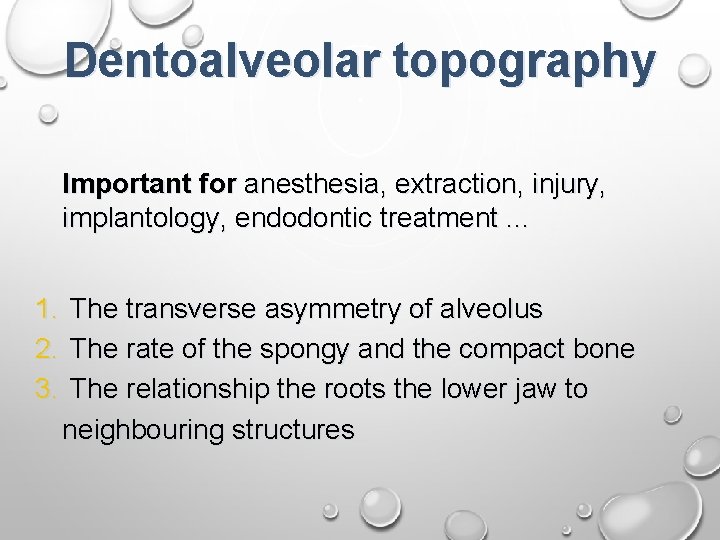 Dentoalveolar topography Important for anesthesia, extraction, injury, implantology, endodontic treatment. . . 1. The