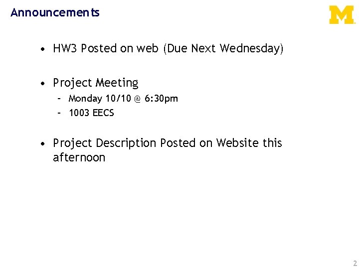 Announcements • HW 3 Posted on web (Due Next Wednesday) • Project Meeting –