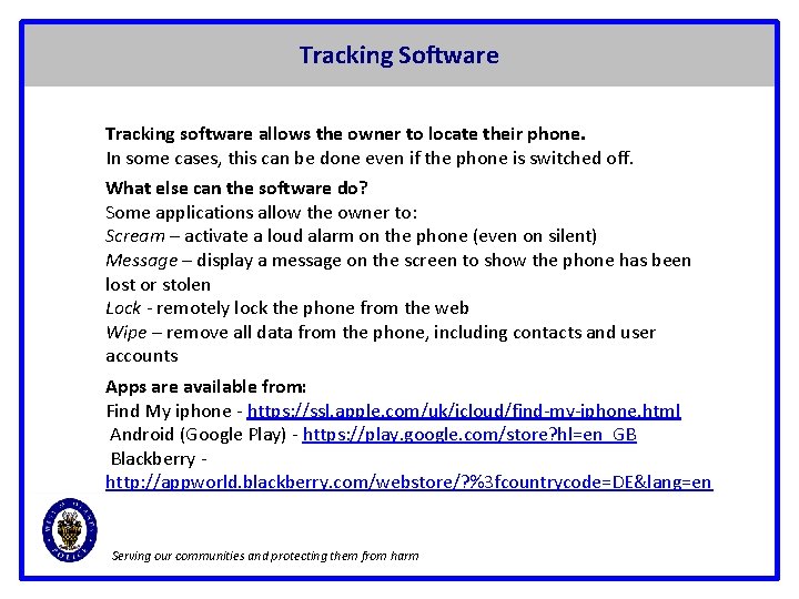 Tracking Software Tracking software allows the owner to locate their phone. In some cases,