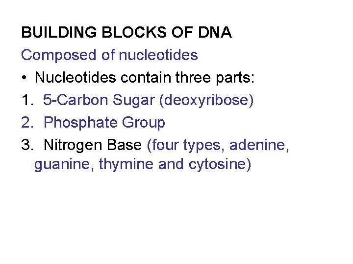 BUILDING BLOCKS OF DNA Composed of nucleotides • Nucleotides contain three parts: 1. 5