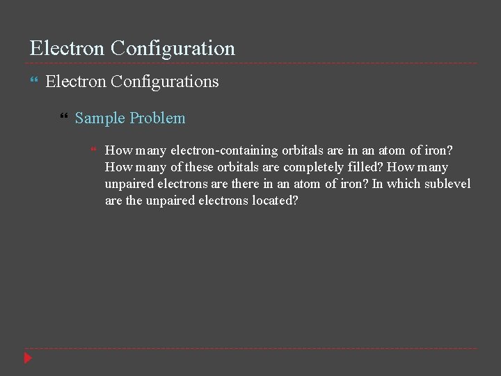 Electron Configuration Electron Configurations Sample Problem How many electron-containing orbitals are in an atom