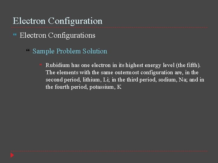 Electron Configuration Electron Configurations Sample Problem Solution Rubidium has one electron in its highest