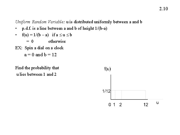 2. 10 Uniform Random Variable: u is distributed uniformly between a and b •
