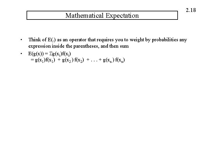 Mathematical Expectation • • 2. 18 Think of E(. ) as an operator that