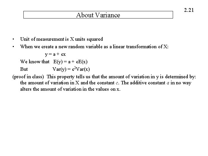 About Variance • • 2. 21 Unit of measurement is X units squared When