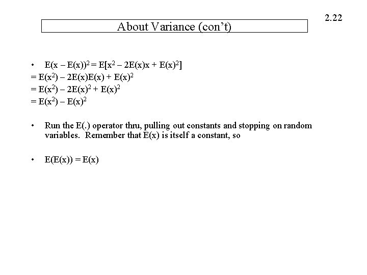 About Variance (con’t) • E(x – E(x))2 = E[x 2 – 2 E(x)x +