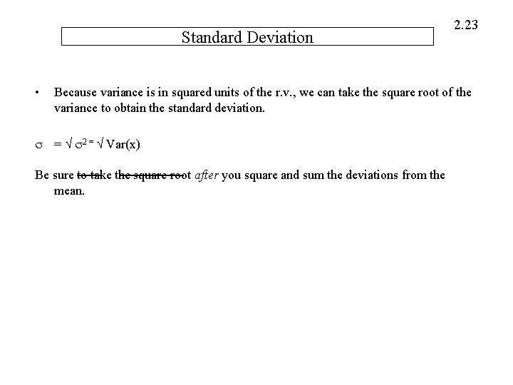 Standard Deviation • 2. 23 Because variance is in squared units of the r.