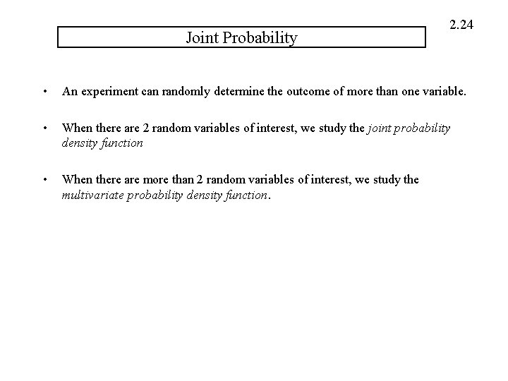 Joint Probability 2. 24 • An experiment can randomly determine the outcome of more